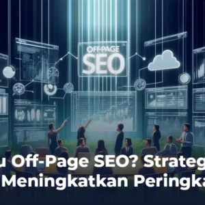 Apa itu Off-Page SEO? Strategi untuk Meningkatkan Peringkat